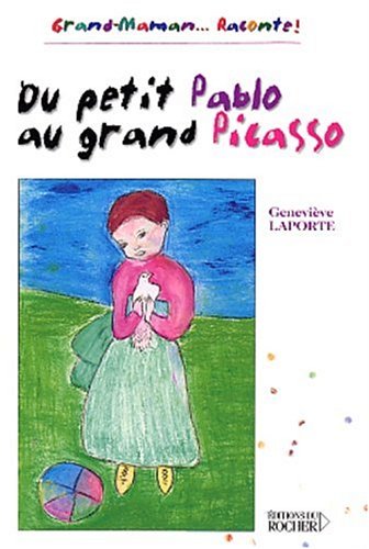 Du petit Pablo au grand Picasso : Grand-Maman,,,raconte ! 9782268045627
