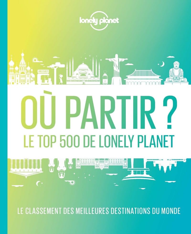 Où partir ? Le top 500 de Lonely Planet - 2ed 9782816189513
