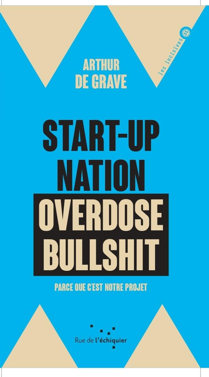 Start-up nation, overdose bullshit: Parce que c'est notre projet 9782374251561
