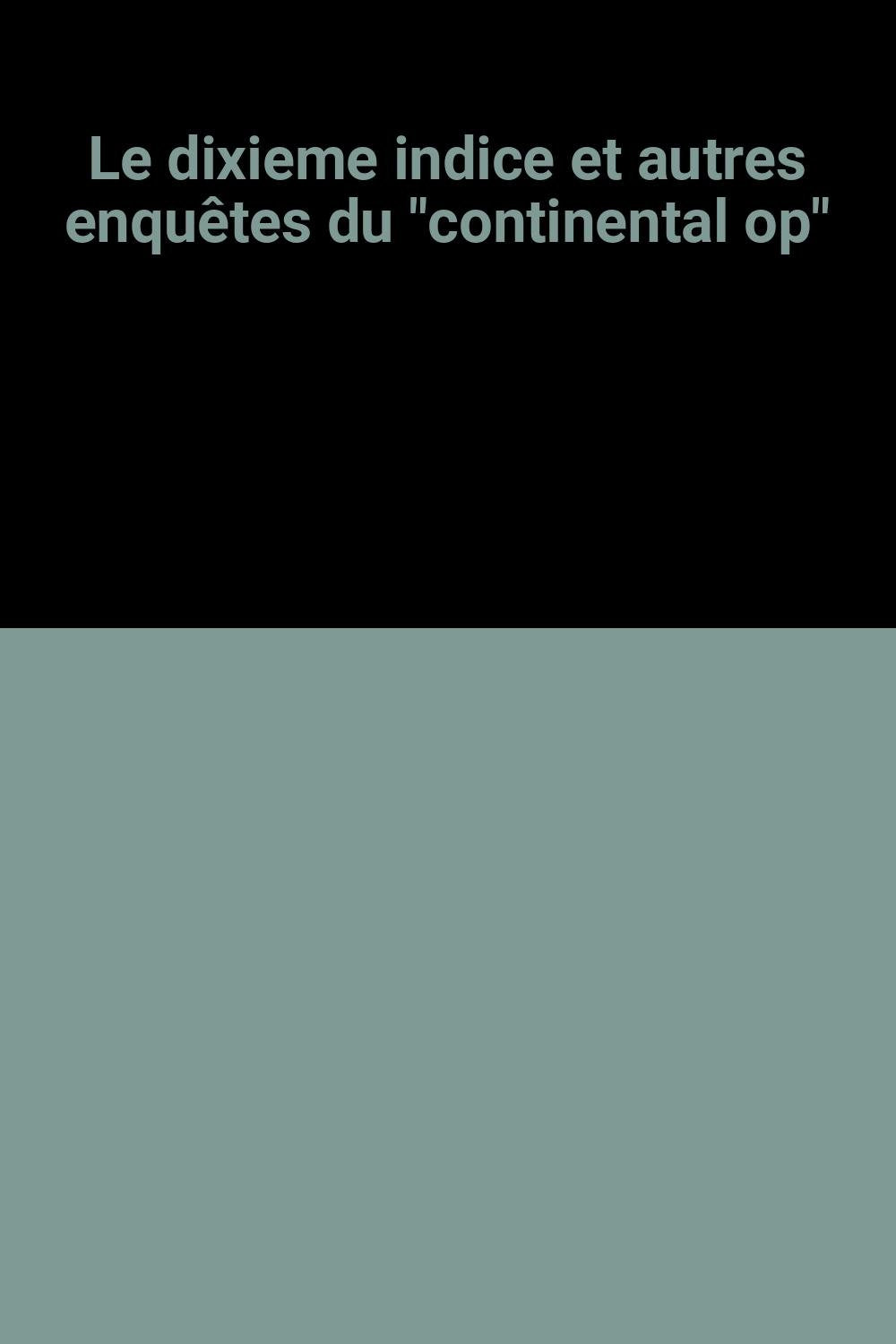 Le Dixième indice et autres enquêtes du Continental Op 9782070433667
