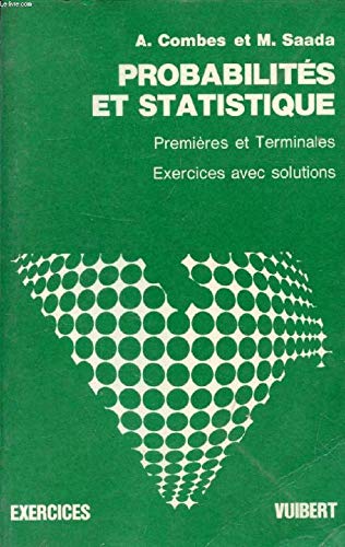 Exercices et problemes de probabilites et de statistique / avec leurs solutions, a l'usage des class 9782711713134