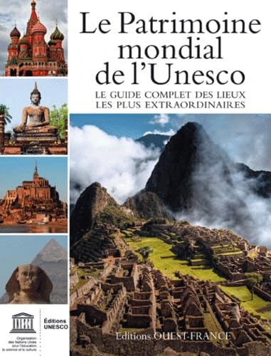 Patrimoine mondial de l'unesco: Votre guide complet vers les destinations les plus extraordinaires 9782737353963