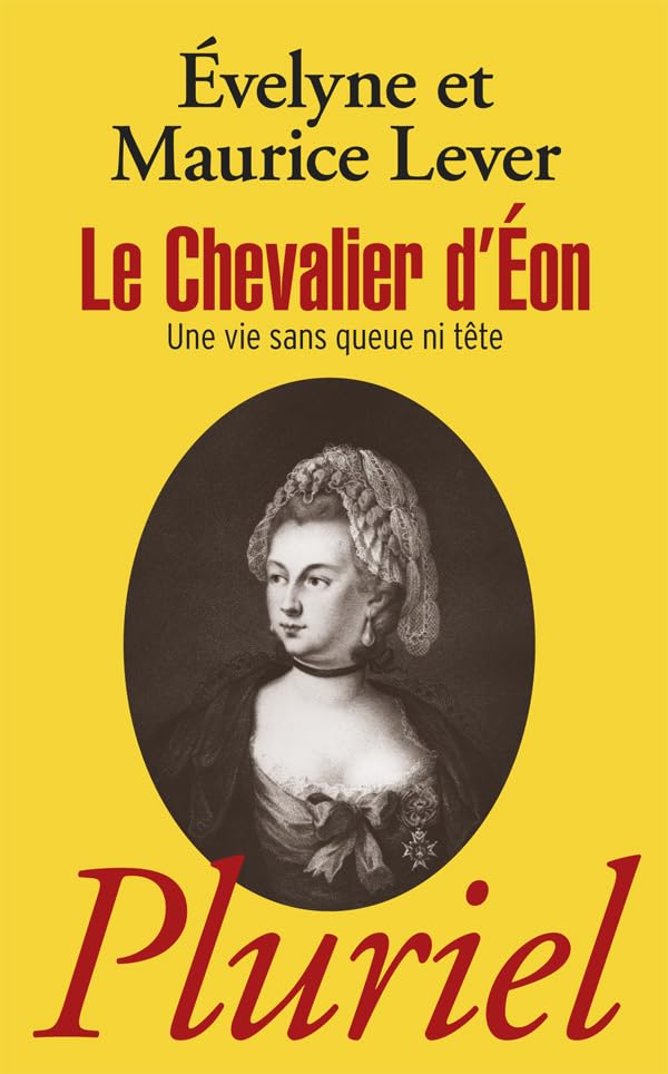 Le Chevalier d'Eon: "Une vie sans queue ni tête" 9782818501184