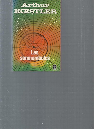 Arthur Koestler. Les Somnambules (The Sleepwalkers) essai sur l'histoire des conceptions de l'univers. Traduit de l'anglais par Georges Fradier