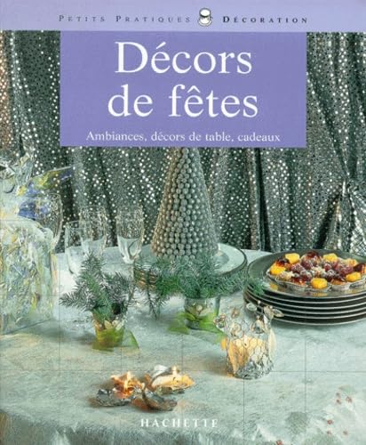 Décors de fêtes : ambiances, décors de table, cadeaux 9782016208434