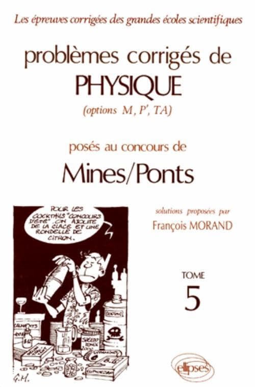 Problemes Corriges De Physique Mines/Ponts (Options M, P', Ta). Tome 5 9782729894214