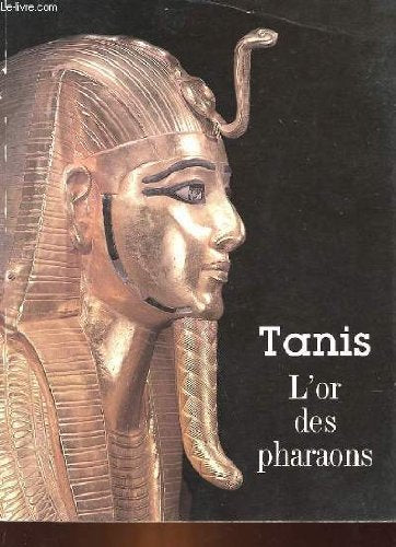 Tanis l'or des pharaons, catalogue exposition.: Paris, Grand-Palais 9782865450572