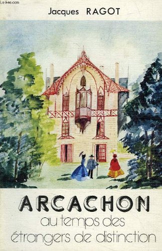 ARCACHON AU TEMPS DES ETRANGERS DE DISTINCTION