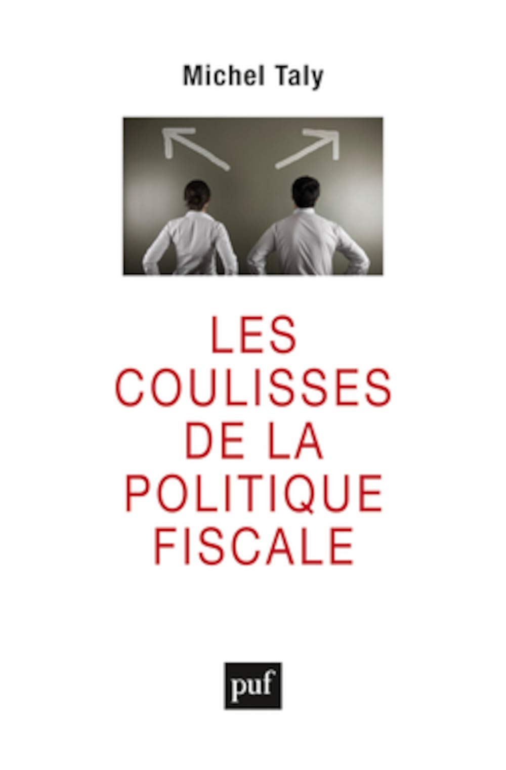 Les coulisses de la politique fiscale: Confession d'un initié 9782130749844