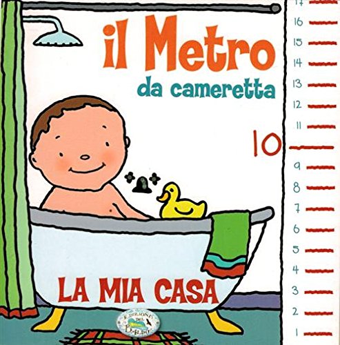 Il metro io cresco. La mia casa. Ediz. illustrata 9788863636642