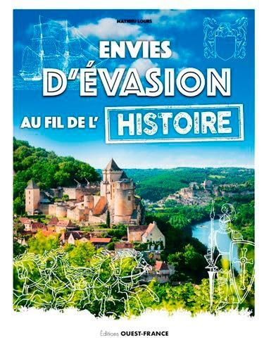 Envies d'évasion au fil de l'Histoire de France 9782737382659