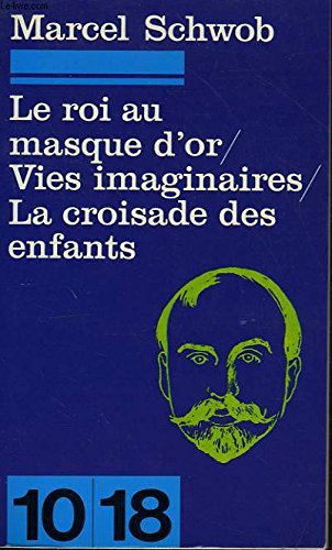 Le roi au masque d'or/ Vies imaginaires/ La croisade des enfants 9782264009791