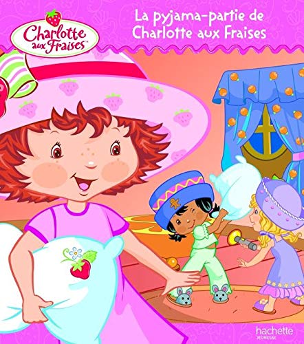 La pyjama-partie de Charlotte aux Fraises 9782012255197