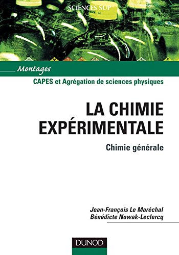 La chimie expérimentale : Tome 1, Chimie générale - CAPES et Agrégation de sciences physiques 9782100484614