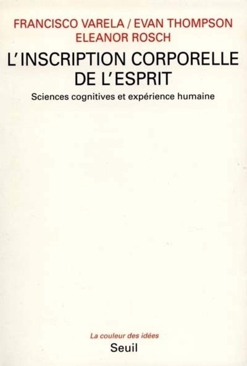 L'Inscription corporelle de l'esprit. Sciences cognitives et expérience humaine 9782020134927