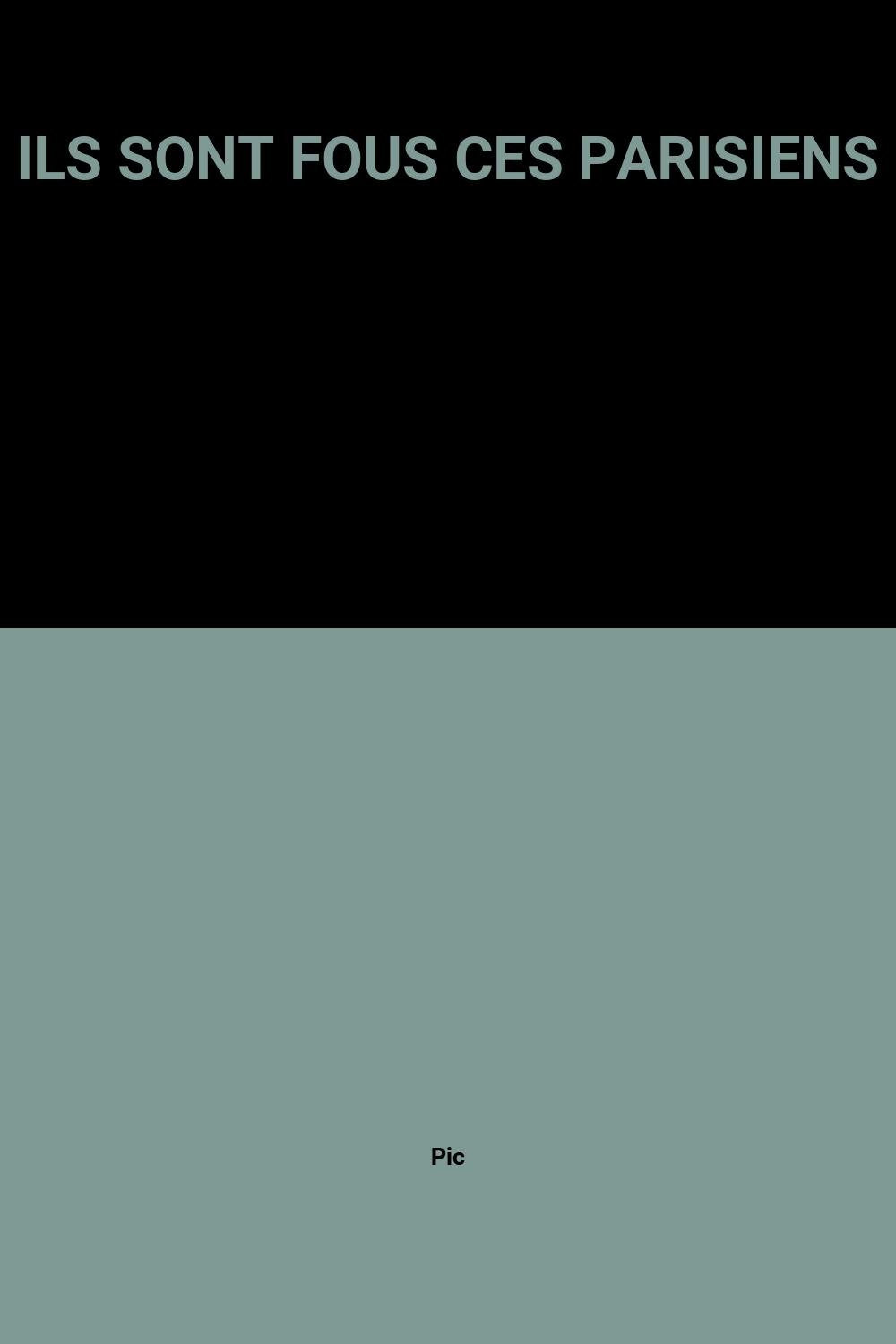 Ils Sont Fous Ces Parisiens 9782840452027