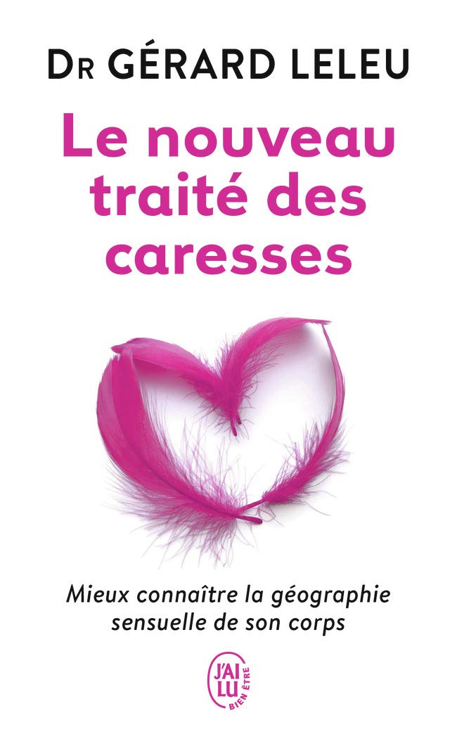 Le nouveau traité des caresses: Mieux connaître la géographie sensuelle de son corps 9782290093641