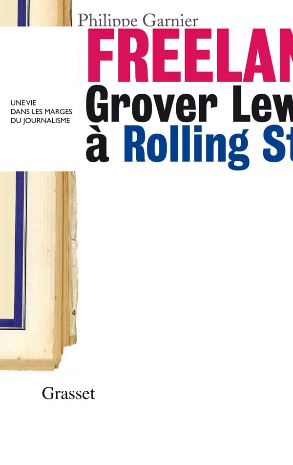 Freelance: Grover Lewis à Rolling Stone : une vie dans les marges du journalisme » 9782246700111