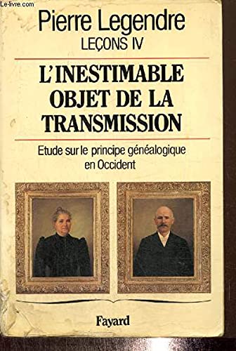 L'inestimable objet de la transmission: Tome 4, étude sur le principe généalogique en Occident 9782213014814