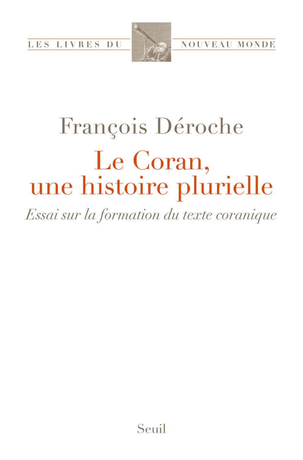 Le Coran, une histoire plurielle: Essai sur la formation du texte coranique 9782021412529