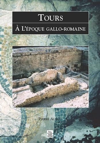 Tours à l'époque gallo-romaine 9782842537487