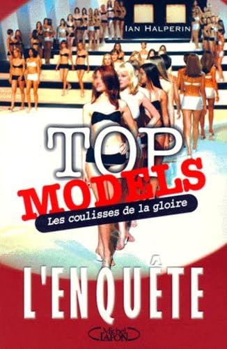 Top-models, Les Coulisses de la gloire : L'Enquête 9782840985723