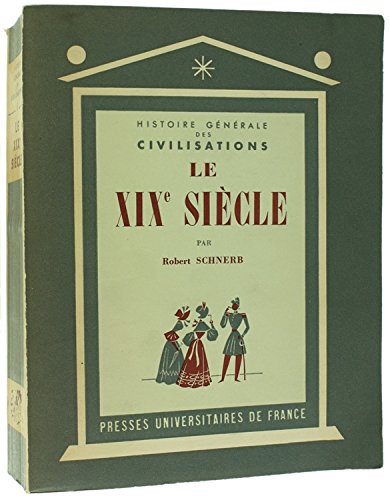 Histoire générale des civilisations : Publiée sous la direction de Maurice Crouzet,... T. 6. Le XIXe siècle, l'apogée de l'expansion européenne, 1815-1914, par Robert Schnerb 3665375060935