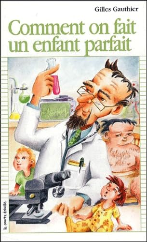 Comment On Fait Un Enfant Parfait 9782890214972