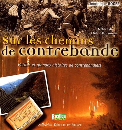 Sur les chemins de contrebande : Petites et Grandes histoires de contrebandiers 9782840384076