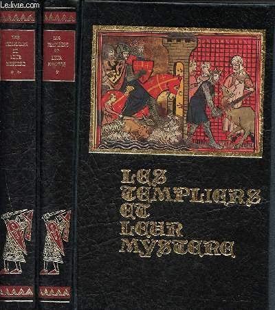Les templiers et leur mystère - 2 volumes : tome 1 : la terre des croisades + tome 2 : les templiers en europe