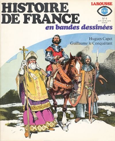 HISTOIRE DE FRANCE en bandes dessinées N° 4. Hugues Capet, Guillaume le Conquérant. LAROUSSE 1976