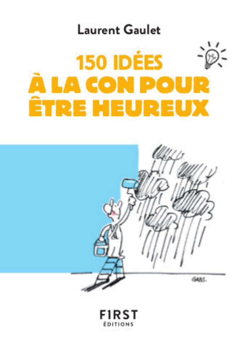 150 idées à la con pour être heureux 9782412044841
