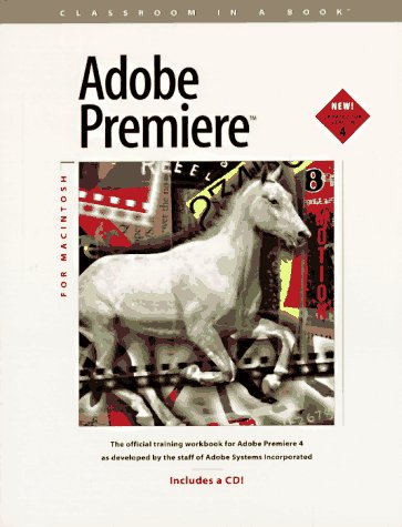 Adobe Premiere 4.0 for Macintosh: Classroom in a Book 9781568301198