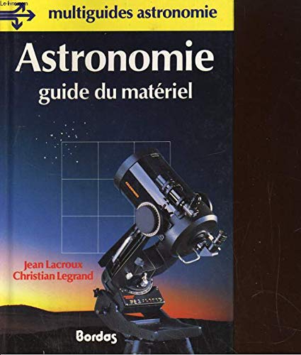 Astronomie: Guide du matériel 9782040129958