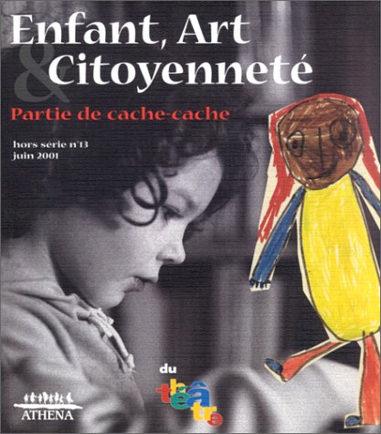 Du théâtre, hors série numéro 13 : Enfant, art et citoyenneté. Partie de cache-cache 9782910203375