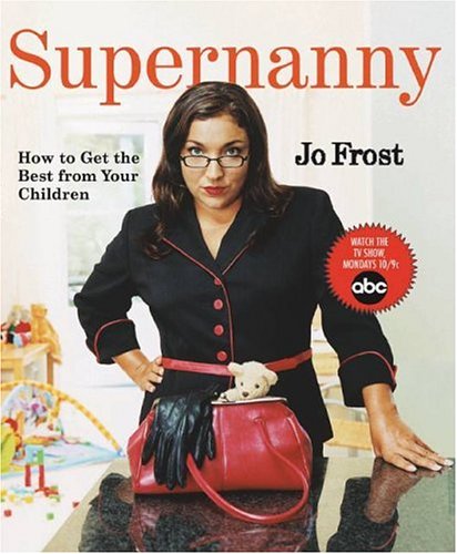 Supernanny: How to Get the Best from Your Children 9781401308100