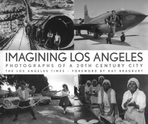 Imagining Los Angeles: Photographs of a 20th Century City 9781883792527