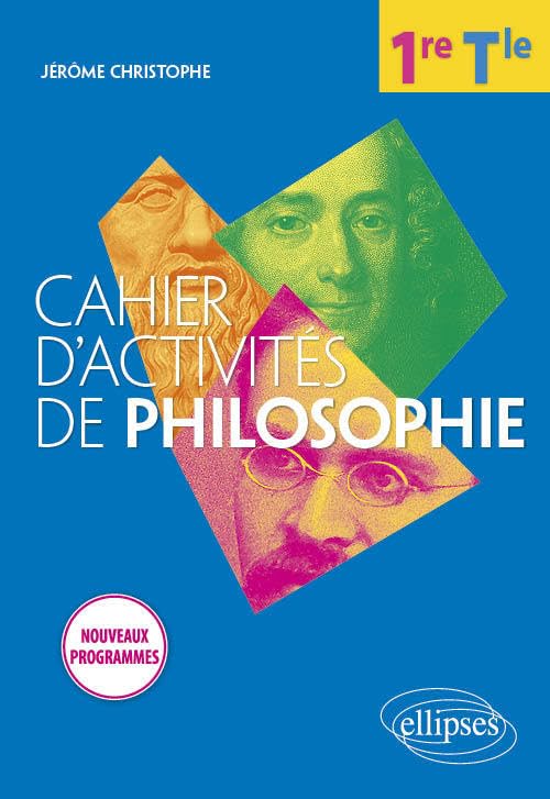 Cahier d'activités de philosophie. Première/Terminale. Nouveaux programmes. 9782340034266
