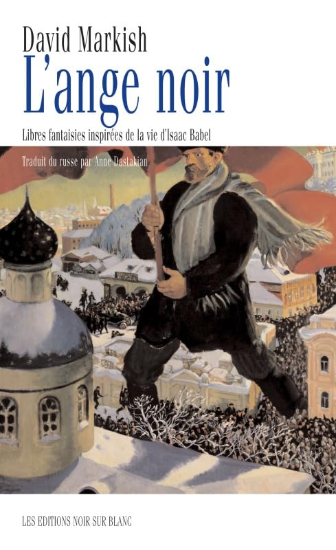 L'ange noir: Libres fantaisies inspirées de la vie d'Isaac Babel 9782882501417