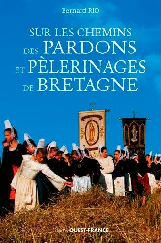 Sur les chemins des pardons et pélerinages en Bretagne 9782737380020