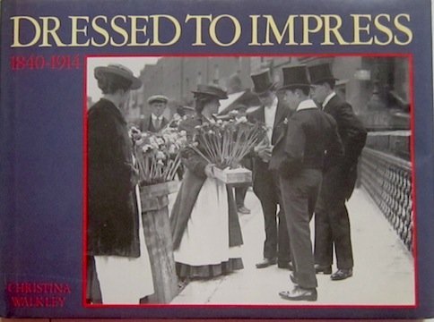 Dressed to Impress, 1840-1914 9780713460100