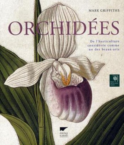 Orchidées: De l'horticulture considérée comme un des beaux-arts 9782603013892