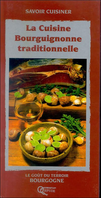 La cuisine bourguignonne traditionnelle 9782877630740
