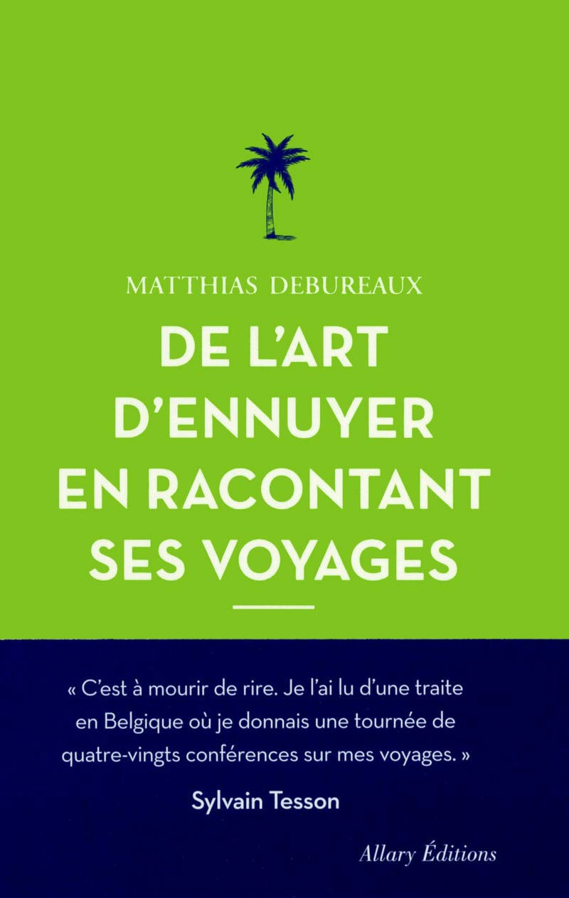 De l'art d'ennuyer en racontant ses voyages. Nouvelle édition. 9782370730732