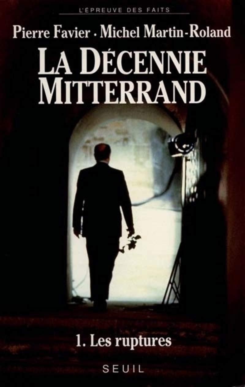 La décennie Mitterrand - 1. Les ruptures (1981-1984) 9782020103299