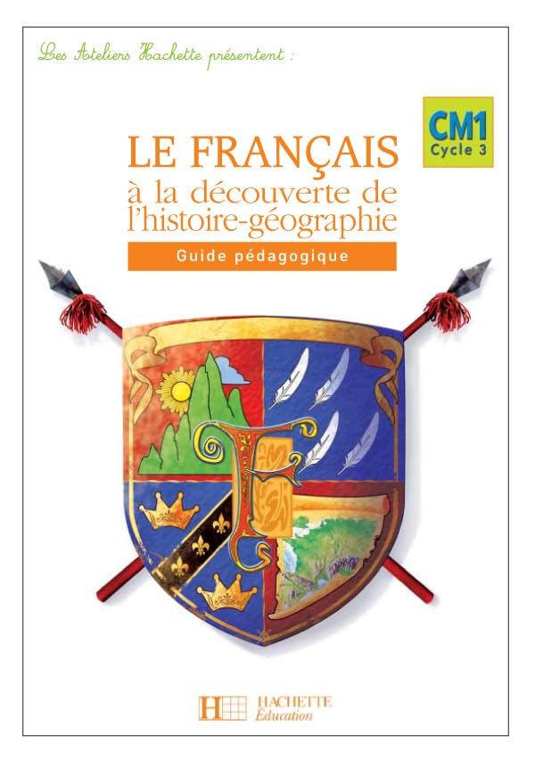 Les Ateliers Hachette Le Français à la découverte de l'histoire-géographie CM1 - Guide - Ed 2006 9782011173034