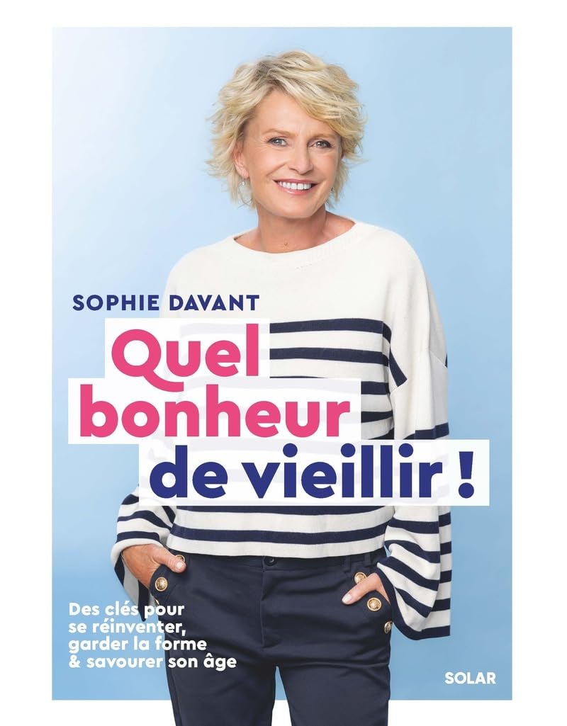 Quel bonheur de vieillir !: Des clés pour se réinventer, garder la forme et savourer son âge 9782263184437