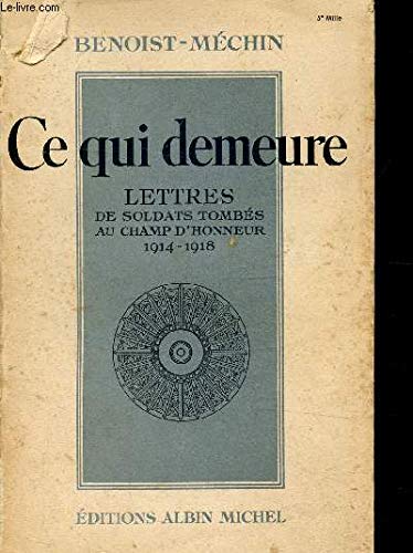 Ce qui demeure. lettres de soldats tombés au champ d'honneur 1914-1918.