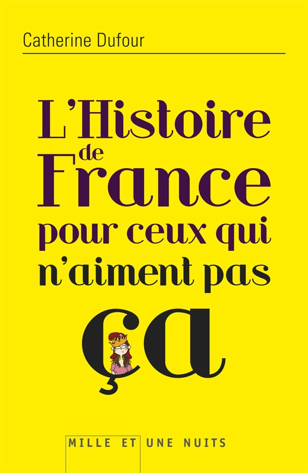 HISTOIRE DE FRANCE POUR CEUX QUI N'AIMENT PAS 9782755506471