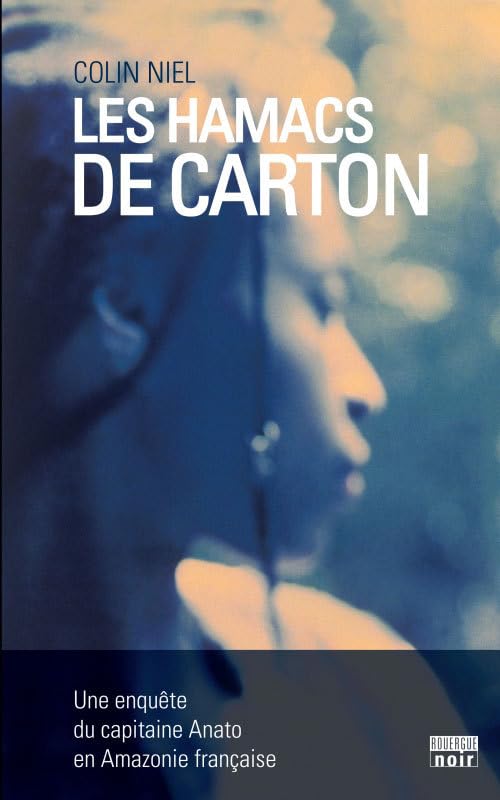 Les hamacs de carton : Une enquête du capitaine Anato en Amazonie française 9782812603532